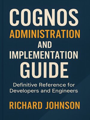 cover image of Cognos Administration and Implementation Guide
